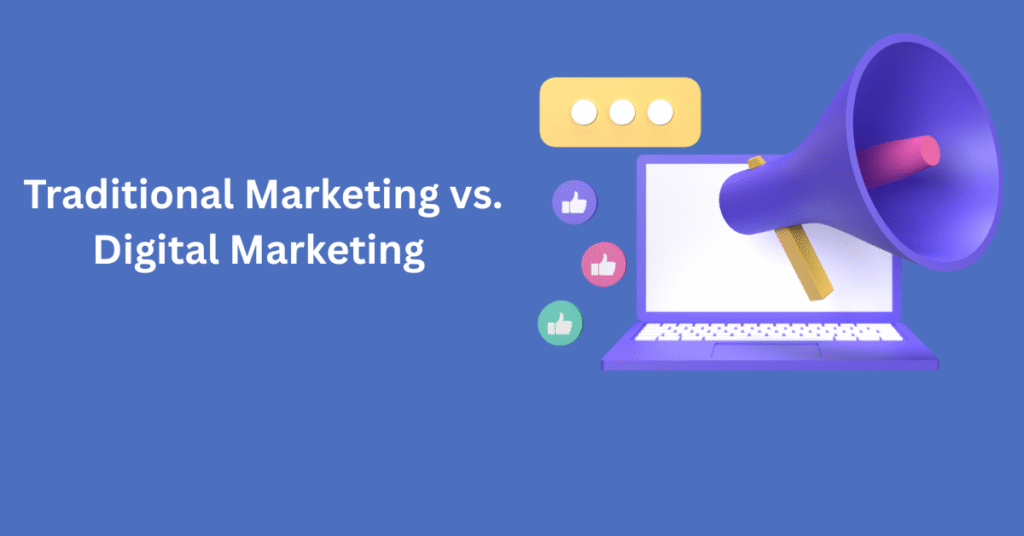 Traditional Marketing vs. Digital Marketing