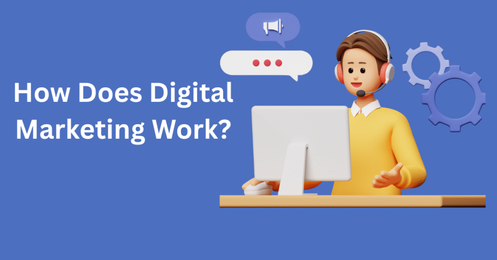 How Does Digital Marketing Work?